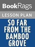 So Far from the Bamboo Grove Lesson Plans