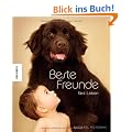 Beste Freunde f�rs Leben. Eine Hommage an die Freundschaft von Mensch und Tier