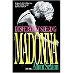 Desperately Seeking Madonna: In Search of the Meaning of the World's Most Famous Woman book cover