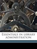 Essentials in library administration, ([American Library Association Publishing Board]  Library handbook)