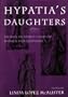 Hypatia's Daughters: 1500 Years of Women Philosophers (A Hypatia Book)