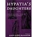 Hypatia's Daughters: 1500 Years of Women Philosophers (A Hypatia Book)