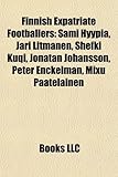 Finnish Expatriate Footballers: Sami Hyypi, Jari Litmanen, Shefki Kuqi, Jonatan Johansson, Peter Enckelman, Mixu Paatelainen-