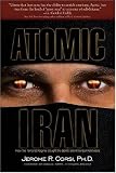 Atomic Iran: How the Terrorist Regime Bought the Bomb and American Politicians