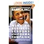Barack, Inc.: Winning Business Lessons of the Obama Campaign