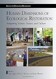 Human Dimensions of Ecological Restoration: Integrating Science, Nature, and Culture (The Science and Practice of Ecological Restoration Series)