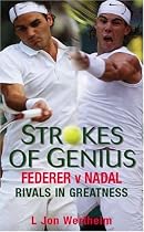 Strokes of Genius: Federer v Nadal, Rivals in Greatness