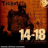 Revue Tichot  / 14-18 Une Vie D'Bonhomme : Pendant La Guerre La Chanson Continue