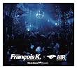Heart Beat Presents Mixed By Francois K. (Forward Management / from NY)× AIR(DAIKANYAMA TOKYO)