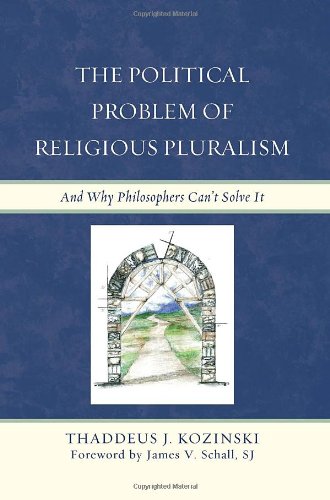 The Political Problem of Religious Pluralism: And Why Philosophers Can't Solve It