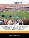 University of Florida Gators Football: History, Rivalries and Notable Players