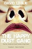 The Happy Dust Gang: How Sex, Scandal and Deceit Founded a Drugs Empire