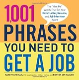 1,001 Phrases You Need to Get a Job: The Hire Me Words that Set Your Cover Letter, Resume, and Job Interview Apart