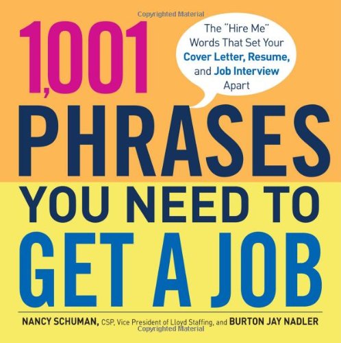 1,001 Phrases You Need to Get a Job: The Hire Me Words that Set Your Cover Letter, Resume, and Job Interview Apart