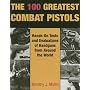 100 Greatest Combat Pistols: Hand-On Tests and Evaluations of Handguns from Around the World