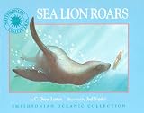 Sea Lion Roars (Micro Book (Smithsonian Oceanic Collection)