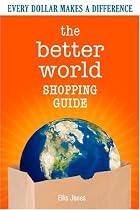 The Better World Shopping Guide: Every Dollar Makes a Difference
