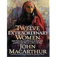 Twelve Extraordinary Women: How God Shaped Women of the Bible And What He Wants to Do With You (Walker Large Print Books)