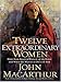 Twelve Extraordinary Women: How God Shaped Women of the Bible And What He Wants to Do With You