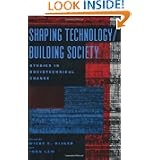 Shaping Technology Building Society: Studies in Sociotechnical Change (Inside... by Wiebe E. Bijker and John Law