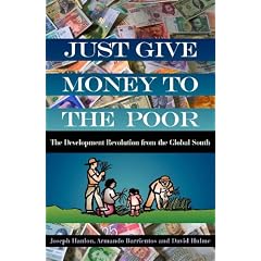 Just Give Money to the Poor: The Development Revolution from the Global South