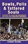 Bowls, Polls, and Tattered Souls: Tackling the Chaos and Controversy that Reign Over College Football Bowls, Polls, and Tattered Souls: Tackling the Chaos and Controversy that Reign Over College Football