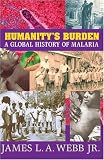 Humanity's Burden: A Global History of Malaria (Studies in Environment and History)