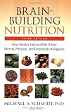 Brain-Building Nutrition: How Dietary Fats and Oils Affect Mental, Physical, and Emotional Intelligence