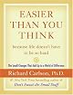 Easier Than You Think ...because life doesn't have to be so hard: The Small Changes That Add Up to a World of Difference