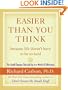 Easier Than You Think ...because life doesn't have to be so hard: The Small Changes That Add Up to a World of Difference