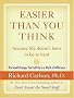 Easier Than You Think ...Because Life Doesn't Have to Be So Hard: The Small Changes That Add Up to a World of Difference