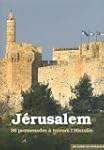 J�rusalem : 36 promenades � travers l...