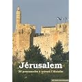 J�rusalem : 36 promenades � travers l'Histoire