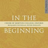 In The Beginning (Choir of Merton College, Oxford / Benjamin Nicholas)