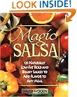 Magic Salsa: 125 Naturally Low-Fat Bold and Brassy Sauces to Add Flavor to Any Meal