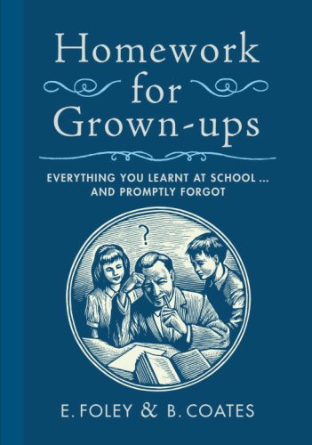 Homework for Grown-ups: Everything You Learned at School and Promptly Forgot
