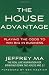 The House Advantage: Playing the Odds to Win Big In Business