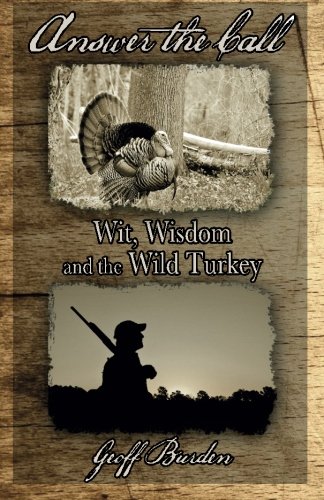 Answer the Call: Wit, Wisdom and the Wild Turkey