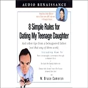 8 Simple Rules for Dating My Teenage Daughter: And Other Tips from a Beleaguered Father | [W. Bruce Cameron]