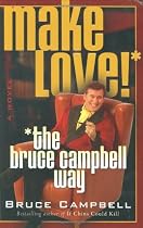 Make Love the Bruce Campbell Way