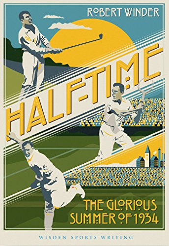 Half-Time: The Glorious Summer of 1934 (Wisden Sports Writing)