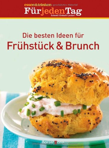 Die besten Ideen für Frühstück & Brunch: essen & trinken. Für jeden Tag