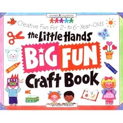 The Little Hands Big Fun Craft Book: Creative Fun for 2- To 6-Year-Olds: Creative Fun with 2 to 6 Year Olds (Williamson Little Hands Book)