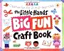 The Little Hands Big Fun Craft Book: Creative Fun with 2 to 6 Year Olds (Williamson Little Hands Book)