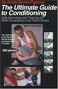 No Holds Barred Fighting: The Ultimate Guide to Conditioning: Elite Exercises and Training for NHB Competition and Total Fitness (No Holds Barred Fighting)