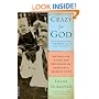Crazy for God: How I Grew Up as One of the Elect, Helped Found the Religious Right, and Lived to Take All (or Almost All) of It Back