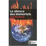 Le silence des immortelspar Jack Roubaud