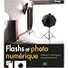 Flashs et photo num�rique : Mat�riel, techniques et post-traitement