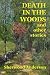 DEATH IN THE WOODS and other stories (Kindle Edition)