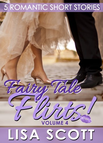 Fairy Tale Flirts! 5 Romantic Short Stories (The Flirts! Short Stories Collections Book 4)